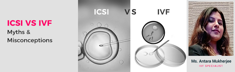 ICSI vs IVF: Myths and misconceptions